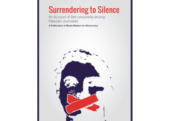 Surrendering to Silence: An account of Self-censorship among Pakistani Journalists